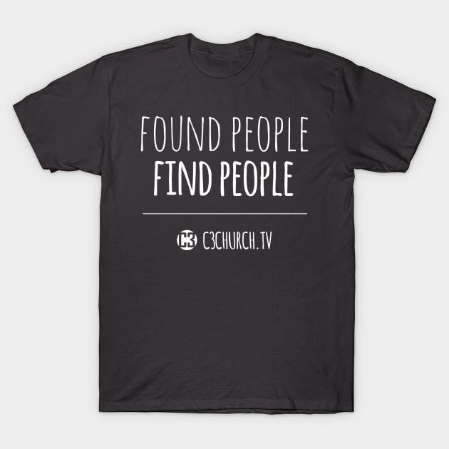 Found People Find People T-Shirt by c3churchtv